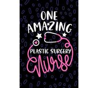 One Amazing Plastic Surgery Nurse: Blank Lined Journal Notebook for Registered Cosmetic Surgery Nurse RN, Future Aesthetic Nurse Practitioner NP, Plastic Surgical Nursing Student Graduation Gift Diary