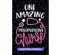 One Amazing Preoperative Nurse - Gratitude Journal: Cute Gratitude Notebook for Registered Preoperative Care Nurse RN, Future Surgical Nurse ... Nursing Student Graduation Gift Diary