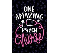 One Amazing Psych Nurse: Blank Lined Journal Notebook for Registered Psychiatric Nurse RN, Future Mental Health Nurse Practitioner NP, Behavioral Health Nursing Student Graduation Gift Diary