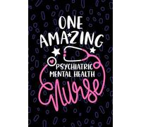 One Amazing Psychiatric-Mental Health Nurse: Blank Lined Journal Notebook for Registered Mental Health-Psychiatric Nurse RN, Future PMHN Nurse ... Nursing Student Graduation Gift Diary