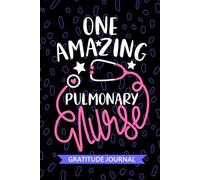 One Amazing Pulmonary Nurse - Gratitude Journal: Cute Gratitude Notebook for Registered Pulmonary Care Nurse RN, Future Respiratory Therapy Nurse ... Health Nursing Student Graduation Gift Diary