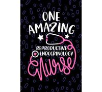 One Amazing Reproductive Endocrinology Nurse: Blank Lined Journal Notebook for Registered Reproductive Endocrine Nurse RN, Future Fertility Nurse ... Health Nursing Student Graduation Gift Diary