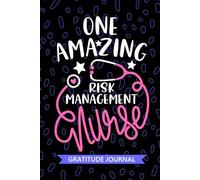 One Amazing Risk Management Nurse - Gratitude Journal: Cute Gratitude Notebook for Registered Risk Manager Nurse RN, Future Patient Safety Nurse ... Nursing Student Graduation Gift Diary