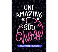 One Amazing SDU Nurse - Gratitude Journal: Cute Gratitude Notebook for Registered Step Down Unit Nurse RN, Future Step Down Unit Nurse Practitioner ... Care Nursing Student Graduation Gift Diary