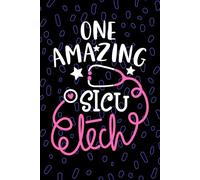 One Amazing SICU Tech: Blank Lined Journal Notebook for SICU Technician, Surgical ICU Tech Practitioner, Surgical Intensive Care Unit Technologists Student Graduation Gift Diary