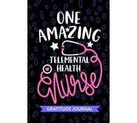 One Amazing Telemental Health Nurse - Gratitude Journal: Cute Gratitude Notebook for Registered Tele Mental Health Nurse RN, Future Psychiatric Nurse ... Health Nursing Student Graduation Gift Diary