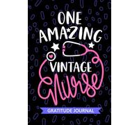 One Amazing Vintage Nurse - Gratitude Journal: Cute Gratitude Notebook for Registered Vintage Nurse RN, Future Old-fashioned Nurse Practitioner NP, Vintage Lover Nursing Student Graduation Gift Diary