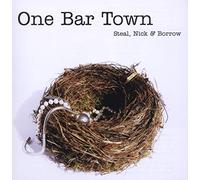 One Bar Town - Steal,Nick & Borrow