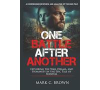 One Battle After Another: A Comprehensive Review and Analysis of the 2025 Film: Exploring the War, Drama, and Humanity in the Epic Tale of Survival