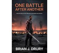 One Battle After Another: A Relentless Action Thriller of Revenge and Survival: An unstoppable hero faces deadly enemies, dark secrets, and a fight that never ends
