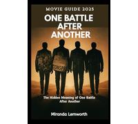 ONE BATTLE AFTER ANOTHER Movie Guide 2025: The Hidden Meaning of One Battle After Another