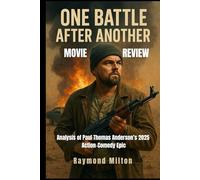 One Battle After Another Movie Review: Analysis of Paul Thomas Anderson’s 2025 Action-Comedy Epic