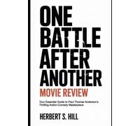 One Battle After Another Movie Review: Your Essential Guide to Paul Thomas Anderson’s Thrilling Action-Comedy Masterpiece