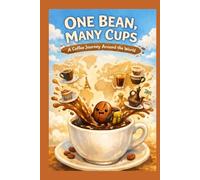 One Bean, Many Cups: A Coffee Journey Around the World
