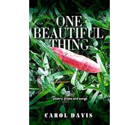 One Beautiful Thing: Poetry, Prose and Songs