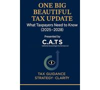 ONE BIG BEAUTIFUL TAX UPDATE:: E: WHAT TAXPAYERS NEED TO KNOW (2025-2028)