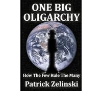 One Big Oligarchy: How the Few Rule the Many
