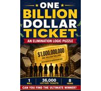 One Billion Dollar Ticket - An Elimination Logic Puzzle: 1 Will, 36 000 Lottery Tickets, 8 Heirs, Can You Find The Ultimate Winner?