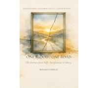 One Blood / One Road: The Journey from Self-Justification to Mercy