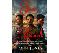One Blood Three Uniforms: A World War II Novel of Three Brothers Divided By an Unavoidable War