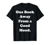 One Book Away From A Good Mood Quote Maglietta