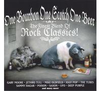 One Bourbon One Scotch One Beer - the Finest Blend of Rock Classics!