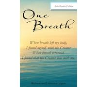 One Breath: When breath left my body, I found myself with the Creator When breath returned, I found that the Creator was with me.