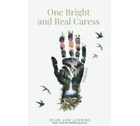 One Bright and Real Caress