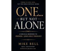 One...but not Alone: A Biblical Response to Oneness / Jesus Only Theology