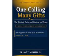 One Calling, Many Gifts: The Apostolic Pattern of Purpose and Power - A Guide to Discovering God's Purpose