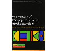 One Century of Karl Jaspers' General Psychopathology (International Perspectives in Philosophy and Psychiatry)