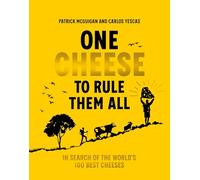 One Cheese to Rule Them All : In search of the world's 100 best cheeses