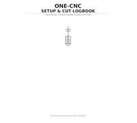 One-CNC Setup & Cut Logbook: A Practical CNC Router & Mill Journal to Track Feeds & Speeds, Bits, Materials, Results, and Fix Plans (100 Pages)