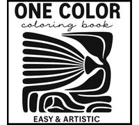 One Color easy and artistic coloring book: Relaxing mindful designs with monochromatic patterns - perfect still & slow coloring for adults and teens