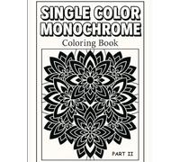 One Color Monochrome Coloring Book: 40 Ink Tracing Coloring Pages for Adults and Seniors with Thick Black Lines, Stress Relief Patterns, Relaxing Line Art, and Mindful Black-and-White Scribble Pages