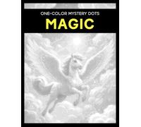 One Color Mystery Dots: Magic - A Monochrome Dot Coloring Book for Adults