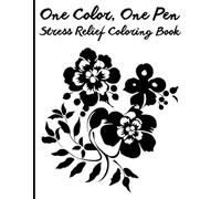 One Color, One Pen: Stress Relief Coloring Book: A Black & White Adult Coloring Book for Anxiety Relief - Simple One-Color Scribble Art, Ink Tracing, and Calm Focus