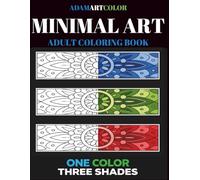 ONE COLOR • THREE SHADES: Minimal Art Coloring Book for Adults | 100 Designs for Relaxation Using One Color in Three Shades
