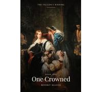 One Crowned: The Falcon's Binding, Book One: 1