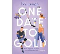 One Date to Gold: Erste Regel bei Olympia: Wir verlieben uns nicht | Fake Dating meets Olympia: Die unwiderstehliche Winterromance der Spiegel-Bestsellerautorin