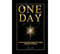 ONE DAY: 365 giorni .Un giorno alla volta