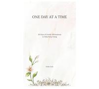 ONE DAY AT A TIME: 30 Days of Gentle Affirmations to Help You Keep Going