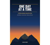 One Day at a Time: A 90-Day Sobriety Journal for Men: Daily Reflections, Honest Prompts & Milestones for Men in Recovery