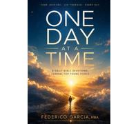 One Day at a Time: A Daily Bible Devotional for Young People. Journal. God-Jesus Lessons.: Simple, Real-Life Lessons to Build Faith, Make Better Decisions, and Grow Every Day