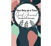 One Day at a Time: Guided Grief Journal: Scriptures and Prompts for Loss of Loved One