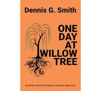 ONE DAY AT WILLOW TREE: Another Detective Chance Jackson Case