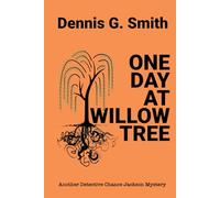 ONE DAY AT WILLOW TREE: Another Detective Chance Jackson Case