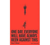 One Day, Everyone Will Have Always Been Against This