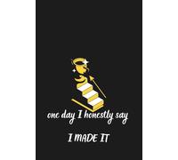 One Day I Honestly Say,I Made It: Journal Planner, Notes, Notebook To Write In, Lined Paper, 110 Paper, 6" x 9" Inches.