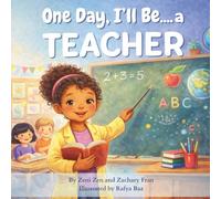 One Day, I’ll Be a Teacher: A Future Careers Picture Book for Little Dreamers (Ages 3-8)
